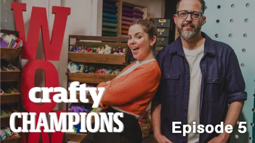 Crafty Champions: Episode 5