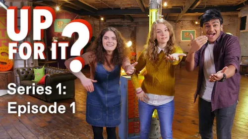 Up For It? Series 1: Episode 1